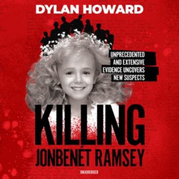 Audio CD Killing Jonbenét Ramsey: Dylan Howard and a 10-year Investigation-library Edition (Front Page Detectives) Book