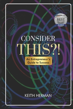 Paperback Consider this?!: An Entrepreneur's Guide to Success Book