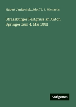 Paperback Strassburger Festgruss an Anton Springer zum 4. Mai 1885 [German] Book