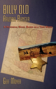 Hardcover Billy Old, Arizona Ranger: A Historical Novel Based on a True Story Book