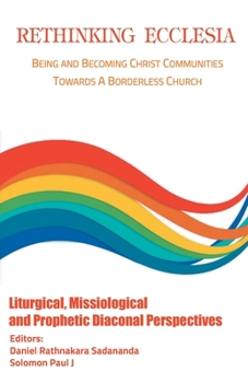 Paperback Rethinking Ecclesia Volume - II: Being and Becoming Christ Communities towards a Borderless Church Book