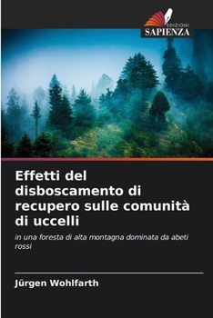 Effetti del disboscamento di recupero sulle comunità di uccelli (Italian Edition)
