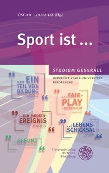 Paperback Sport Ist ...: Sammelband Der Vortrage Des Studium Generale Der Ruprecht-Karls-Universitat Heidelberg Im Wintersemester 2013/2014 [German] Book