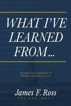 Paperback What I've Learned From: Passing on Experiences From a Life Well-Lived Book