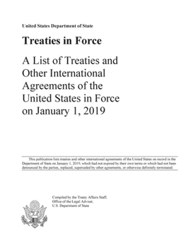 Treaties in Force 2019: A List of Treaties and Other International Agreements of the United States in Force on January 1, 2019