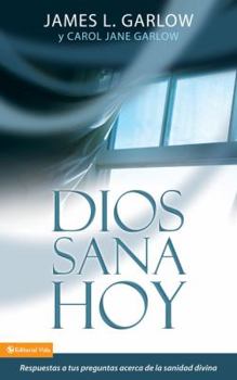 Paperback Dios Sana Hoy: Answers to Your Questions about Divine Healing [Spanish] Book