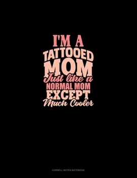 Paperback I'm A Tattooed Mom Just Like A Normal Mom Except Much Cooler: Cornell Notes Notebook Book