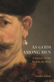 Hardcover As Gods Among Men: A History of the Rich in the West Book