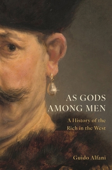 Hardcover As Gods Among Men: A History of the Rich in the West Book