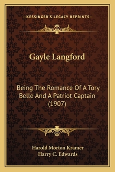 Paperback Gayle Langford: Being The Romance Of A Tory Belle And A Patriot Captain (1907) Book