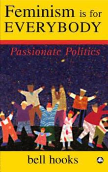 Paperback Feminism Is for Everybody: Passionate Politics Book