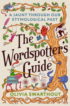 Hardcover The Wordspotter's Guide: A Jaunt Through Our Etymological Past Book