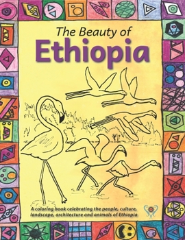 Paperback The Beauty of Ethiopia Coloring Book: Celebrating the people, culture, animals and landscape of Ethiopia in pictures Book