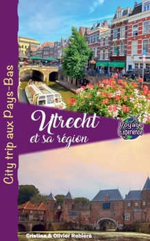 Utrecht et sa Région (Voyage Experience) (French Edition)