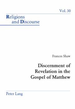 Discernment of Revelation in the Gospel of Matthew - Book #30 of the Religions and Discourse