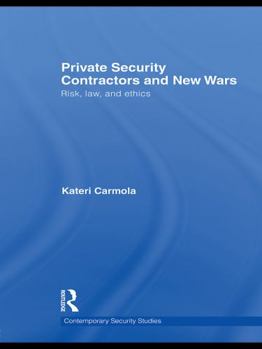 Paperback Private Security Contractors and New Wars: Risk, Law, and Ethics Book