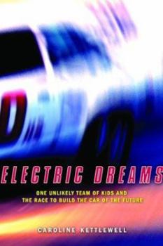 Hardcover Electric Dreams: One Unlikely Team of Kids and the Race to Build the Car of the Future Book