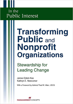 Paperback Transforming Public and Nonprofit Organizations: Stewardship for Leading Change Book