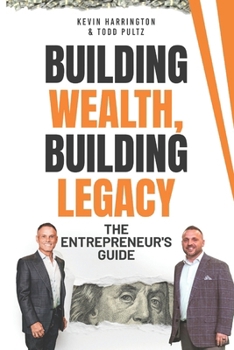 Paperback Building Wealth, Building Legacy: The Entrepreneur's Guide Book