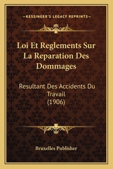 Paperback Loi Et Reglements Sur La Reparation Des Dommages: Resultant Des Accidents Du Travail (1906) [French] Book