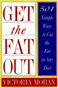Paperback Get the Fat Out: 501 Simple Ways to Cut the Fat in Any Diet Book