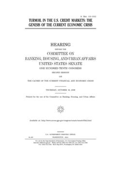 Turmoil in the U.S. credit markets  : the genesis of the current economic crisis