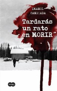 Paperback Tardaras Un Rato En Morir [Spanish] Book