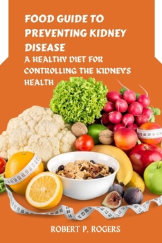 Paperback Food Guide to Preventing Kidney Disease: A Healthy Diet for Controlling the Kidney's Health Book