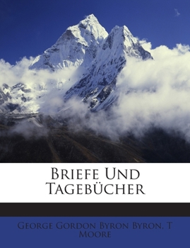Paperback Briefe Und Tageb Cher Des Lord Byron Mit Notizen Aus Seinem Leben. Vierter Band. Erste Abtheilung. [German] Book