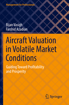 Paperback Aircraft Valuation in Volatile Market Conditions: Guiding Toward Profitability and Prosperity Book