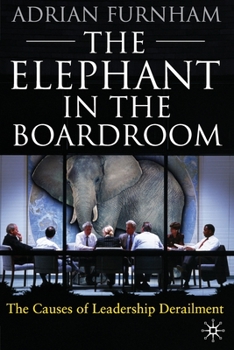 Paperback The Elephant in the Boardroom: The Causes of Leadership Derailment Book