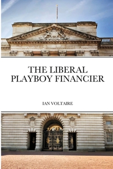 Paperback The Liberal Playboy Financier Book