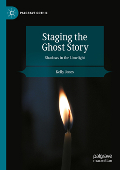 Paperback Staging the Ghost Story: Shadows in the Limelight Book
