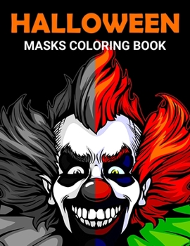 Paperback Halloween Masks Coloring Book: Fun and Scary Halloween Masks Coloring Book for Adults Halloween Gift for Girls and Boys Book