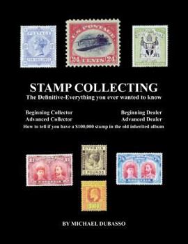 Paperback Stamp Collecting: The Definitive-Everything you ever wanted to know: Do I have a one million dollar stamp in my collection? Book