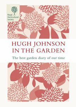 Hardcover Hugh Johnson in the Garden: The Best Garden Diary of Our Time Book