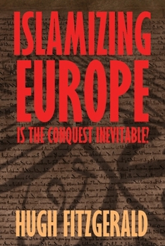 Paperback Islamizing Europe: Is the Conquest Inevitable? Book
