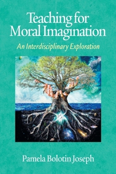 Teaching for Moral Imagination: An Interdisciplinary Exploration