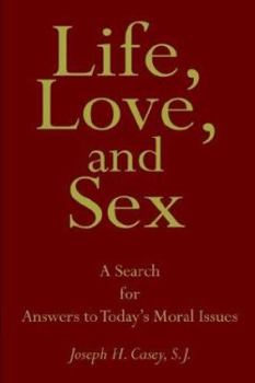 Paperback Life, Love, And Sex: A Search For Answers To Today's Moral Issues Book