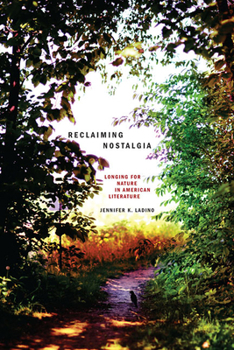 Hardcover Reclaiming Nostalgia: Longing for Nature in American Literature / Book