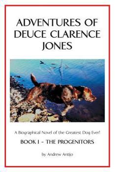 Paperback Adventures of Deuce Clarence Jones: Book I-The Progenitors Book