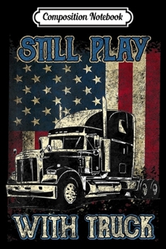 Composition Notebook: Plays With Trucks Trucker Truck Driver  Journal/Notebook Blank Lined Ruled 6x9 100 Pages