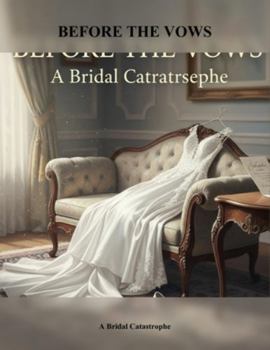 Paperback Before The Vows: A Bridal Catastrophe Book