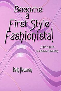 Paperback Become A First Style Fashionista!: A girl's guide to ultimate fabulosity Book