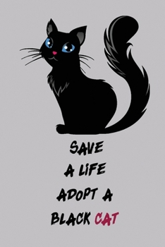 Paperback Save A Live Adopt A Black Cat: Notebook / 120 pages / gifts / (6 x 9 inches) / Cats / Animals / Black Book