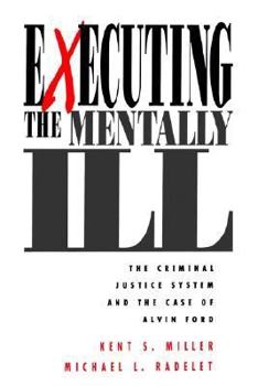 Paperback Executing the Mentally Ill: The Criminal Justice System and the Case of Alvin Ford Book