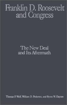 Hardcover Franklin D. Roosevelt and Congress: The New Deal and Its Aftermath Book