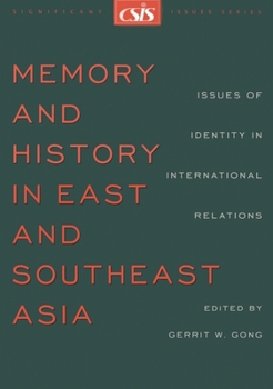 Paperback Memory and History in East and Southeast Asia: Issues of Identity in International Relations (Significant Issues Series) Book