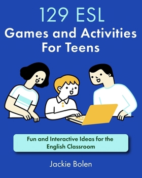 Paperback 129 ESL Games and Activities For Teens: Fun and Interactive Ideas for the English Classroom Book
