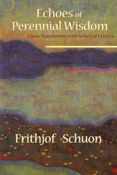 Paperback Echoes of Perennial Wisdom: A New Translation with Selected Letters Book